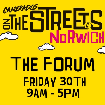 Camerados on the Streets Norwich. The Forum, Friday 30th July, 9am - 5pm.